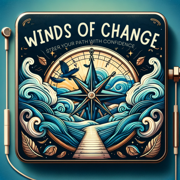 Winds of Change: Steer Your Path with Confidence